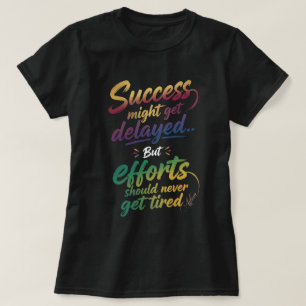 T-Shirt Motivation Réussite Peut être Retardée