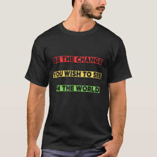 T-shirt Motivation Soyez le changement que vous souhaitez