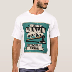 T-shirt Motivational Mountain Quote Ax Adventure Vintage