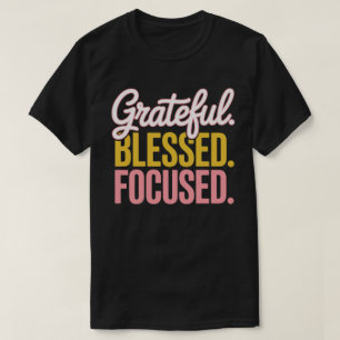T-shirt motivationnel Grateful Blessed Focused