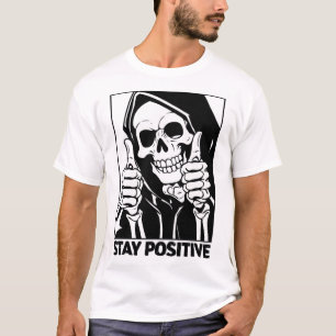 T-shirt Motivationnel Rester Positif Squelette Grim Reaper