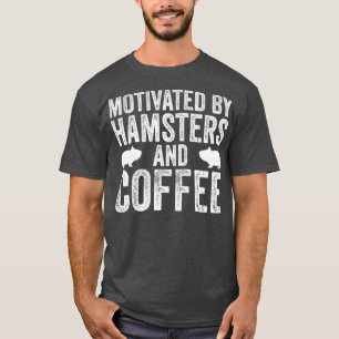 T-shirt Motivé Par Hamsters Et Café Sarcastique Funny