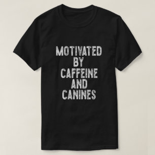 T-shirt Motivé Par La Caféine Et Les Canines