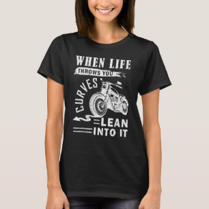 T-shirt Moto Quand La Vie Vous Jette Des Courbes En I