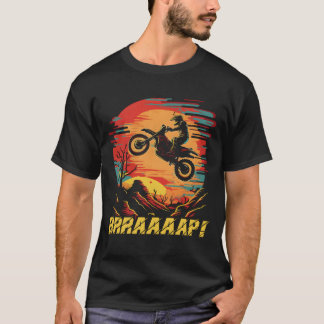 T-shirt Motocross Quote Brraaaap Dirt Bike Rider
