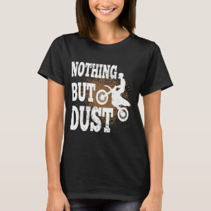 T-shirt Motocross Rider Rien Que Dust Dirt Vélo Rider