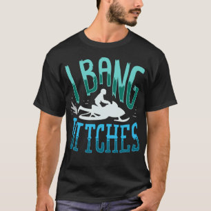 T-shirt Motoneige I Bang Ditsches 1