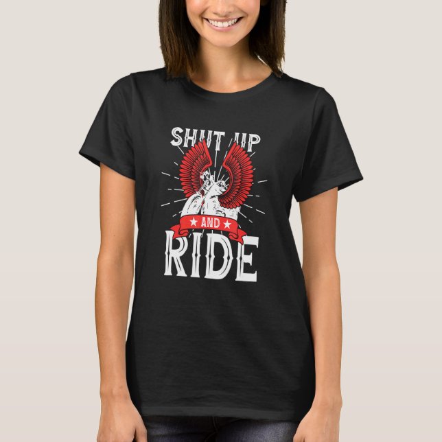 T-shirt Motorcycle Biker  Shut up and Ride (Devant)
