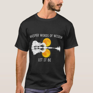 T-shirt Mots De Sagesse Qui Whisper, Que Ce Soit Guitar La