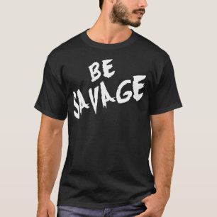 T-shirt Mots Inspirationnels - Soyez Sauvage - Gym Motivat