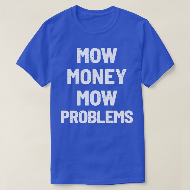 T-shirt Mow Money Mow Problèmes de la séquence (Design devant)