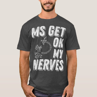 T-shirt MS Se mettre sur mes nerfs Sclérose en plaques Sen