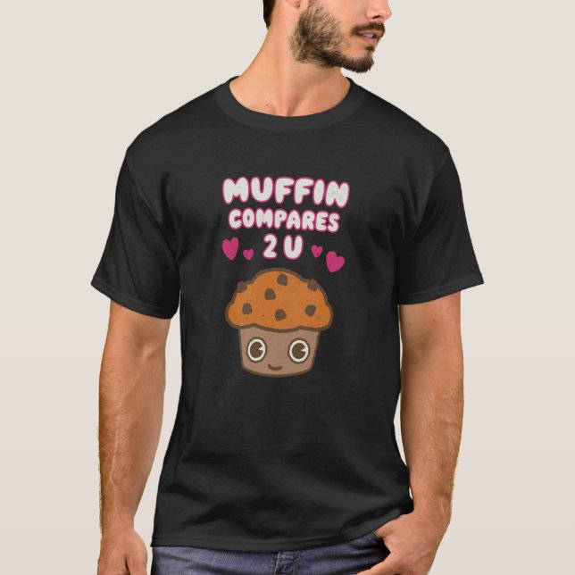 T-shirt Muffin Compares to you Couples romantique valentin (Devant)