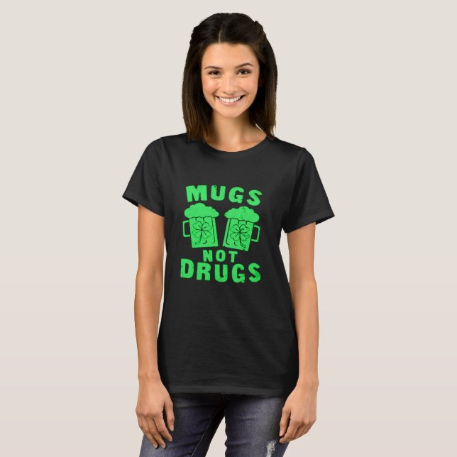 T-shirt Mugs Not Drugs St. Patrick's Day Tee (Devant entier)