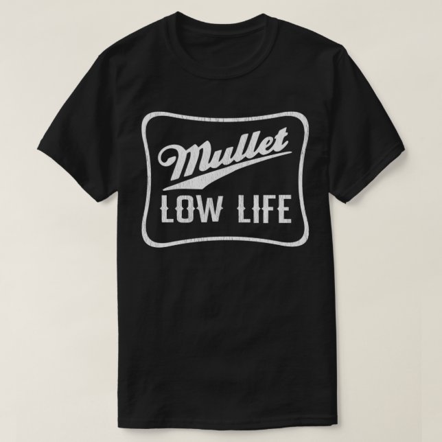 T-shirt Mullet Low Life, Funny Pun, Funny Redneck Mullet (Design devant)