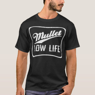 T-shirt Mullet Low Life, Funny Pun, Funny Redneck Mullet