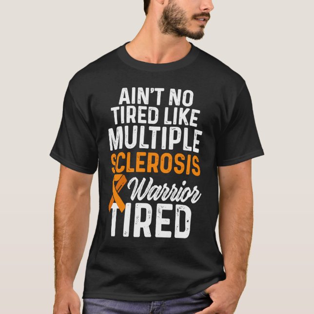 T-shirt Multiple Sclerosis Awareness MS Survivor Tired War (Devant)