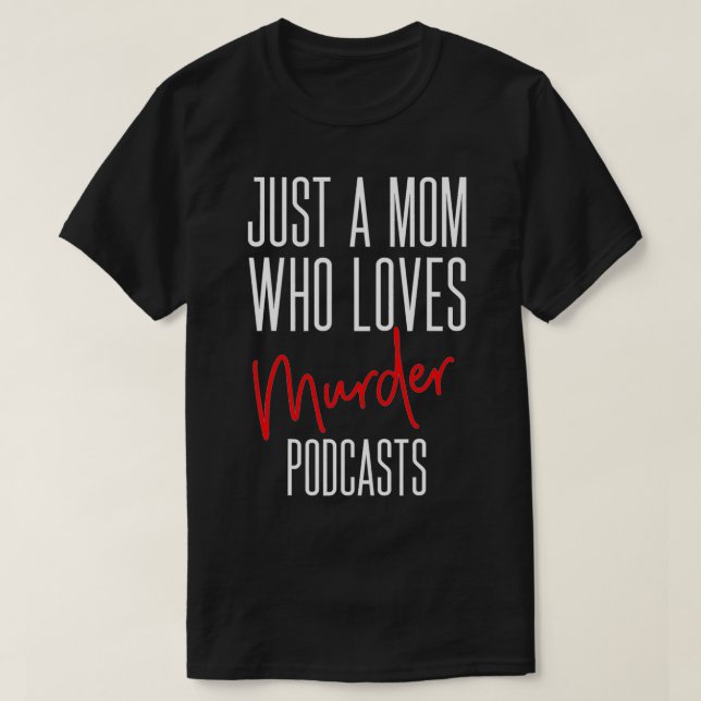 T-shirt Murder Podcast Obsessed Mom Serial Killers True Cr (Design devant)