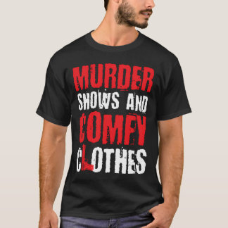 T-shirt Murder Shows And Comfy Crime Shows friend