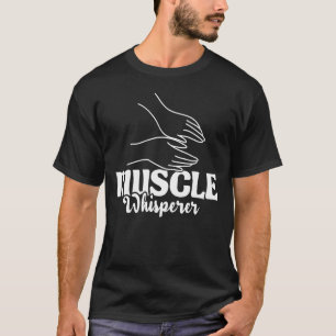 T-shirt Muscle Whisperer - Massage Thérapie Masse