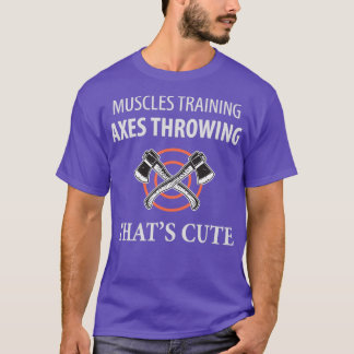 T-shirt Muscles entraînement haches lancer que mignon