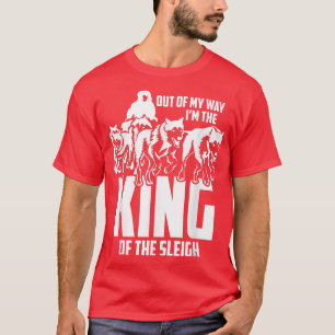 T-shirt Mushing out of My Way In the King of Sleigh