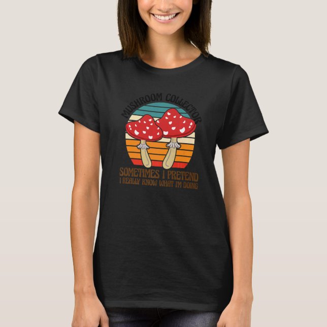 T-shirt Mushroom Collector I'm doing Mushroom Hunting  1 (Devant)