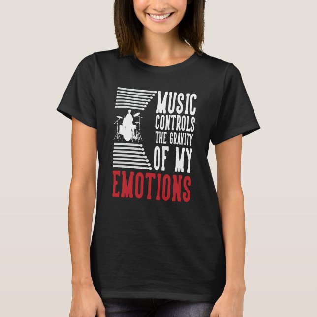 T-shirt Music Controls The Gravity Of My Emotions Drummer  (Devant)