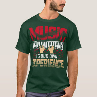T-shirt Music Is Our Own Experience Musical Music1871