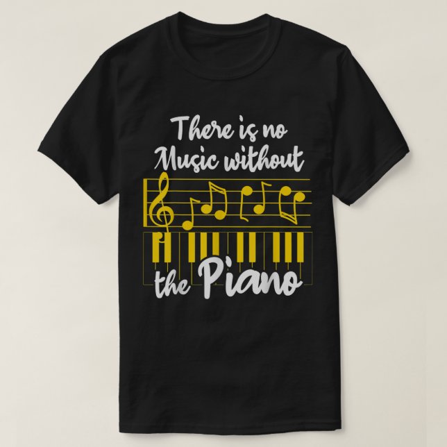 T-shirt Musical Instruments Funny Piano Saying There Is No (Design devant)