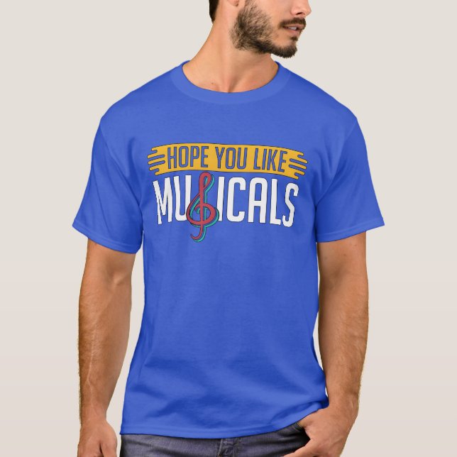 T-shirt Musicalheatre Hope You Like Musicals Loves Drama f (Devant)