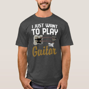 T-shirt Musicien Guitariste Drôle Je Veux Juste Jouer Le
