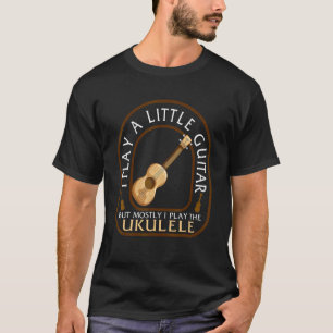 T-shirt Musicien Ukulele Je Joue Un Peu Guitare Ukulele Gr