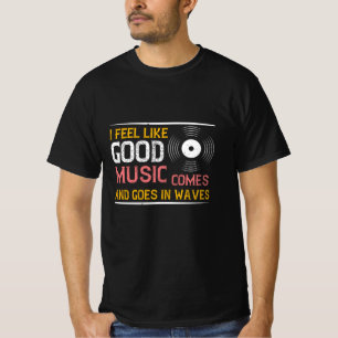 T-shirt Musique Bonne Musique Vient Et Vont En Vagues