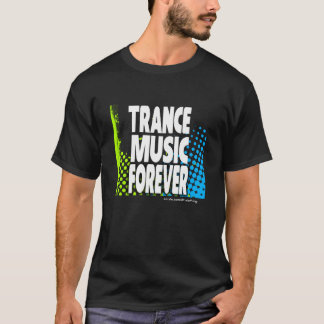 T-shirt Musique de transe pour toujours