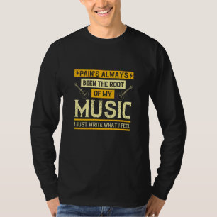 T-shirt Musique - La douleur a été la racine de ma musique