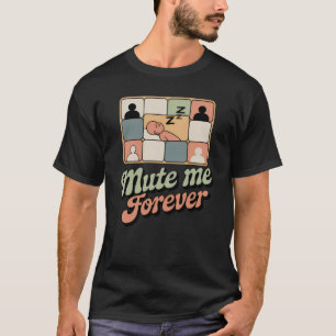 T-shirt Mute-Moi Pour Toujours   Drôle de Design d'Épuisem