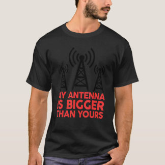 T-shirt My Antenna Is Bigger Than Yours Funny Nerdy Ham Ra