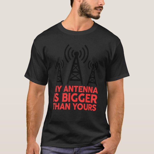 T-shirt My Antenna Is Bigger Than Yours Funny Nerdy Ham Ra (Devant)