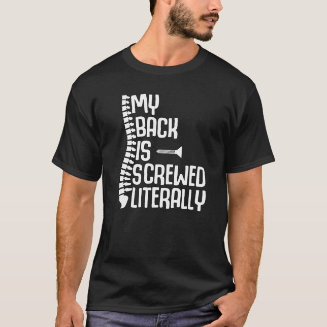 T-shirt My Back Is Screwed Literally Back Spine Surgery Re (Devant)