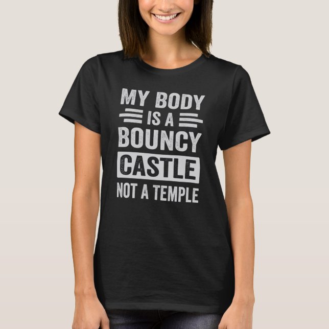 T-shirt My Body Is A Bouncy Castle Not A Temple Sarcastic (Devant)