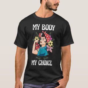 T-shirt My Body My Choice Pro Choice Feminist Women's Righ