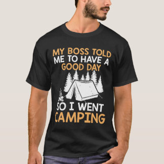 T-shirt My Bossold Meo Have A Good Day So Went Camping fri