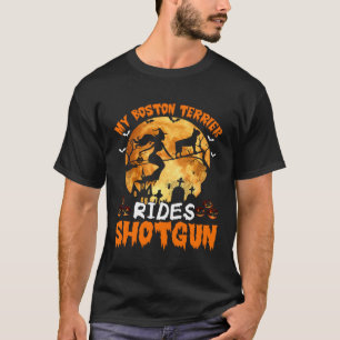T-shirt My Boston Terrier Dog Rides Shotgun Witch Hallowee
