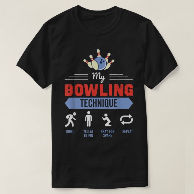 T-shirt My Bowling Technique Bowling Funny Bowler Don 155 (Design devant)