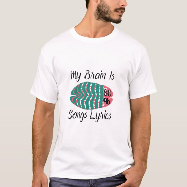 T-shirt My Brain Is 80% Chanson Lyrics (Devant)