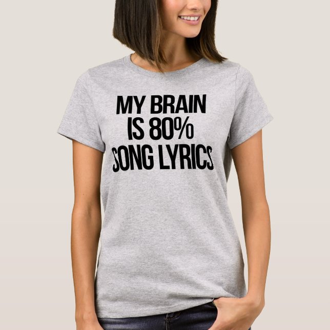 T-shirt My Brain is 80% Song Lyrics (Devant)