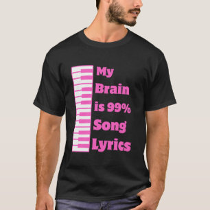 T-shirt My Brain is 99.9 Chanson Lyrics Funny music Cool