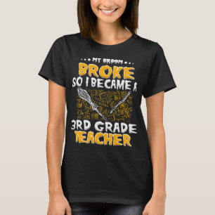 T-shirt My Broom Broke donc je suis devenu enseignant de 3