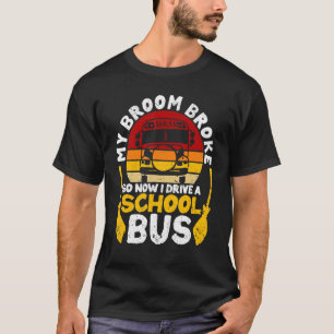T-shirt My Broom Broke I Drive School Bus Witch Fun Hallow
